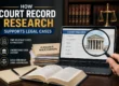 How court record research supports legal cases through legal documents and case records
